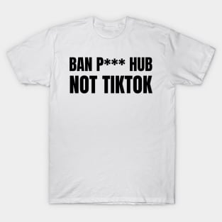 Ban Hub Not Tiktok T-Shirt